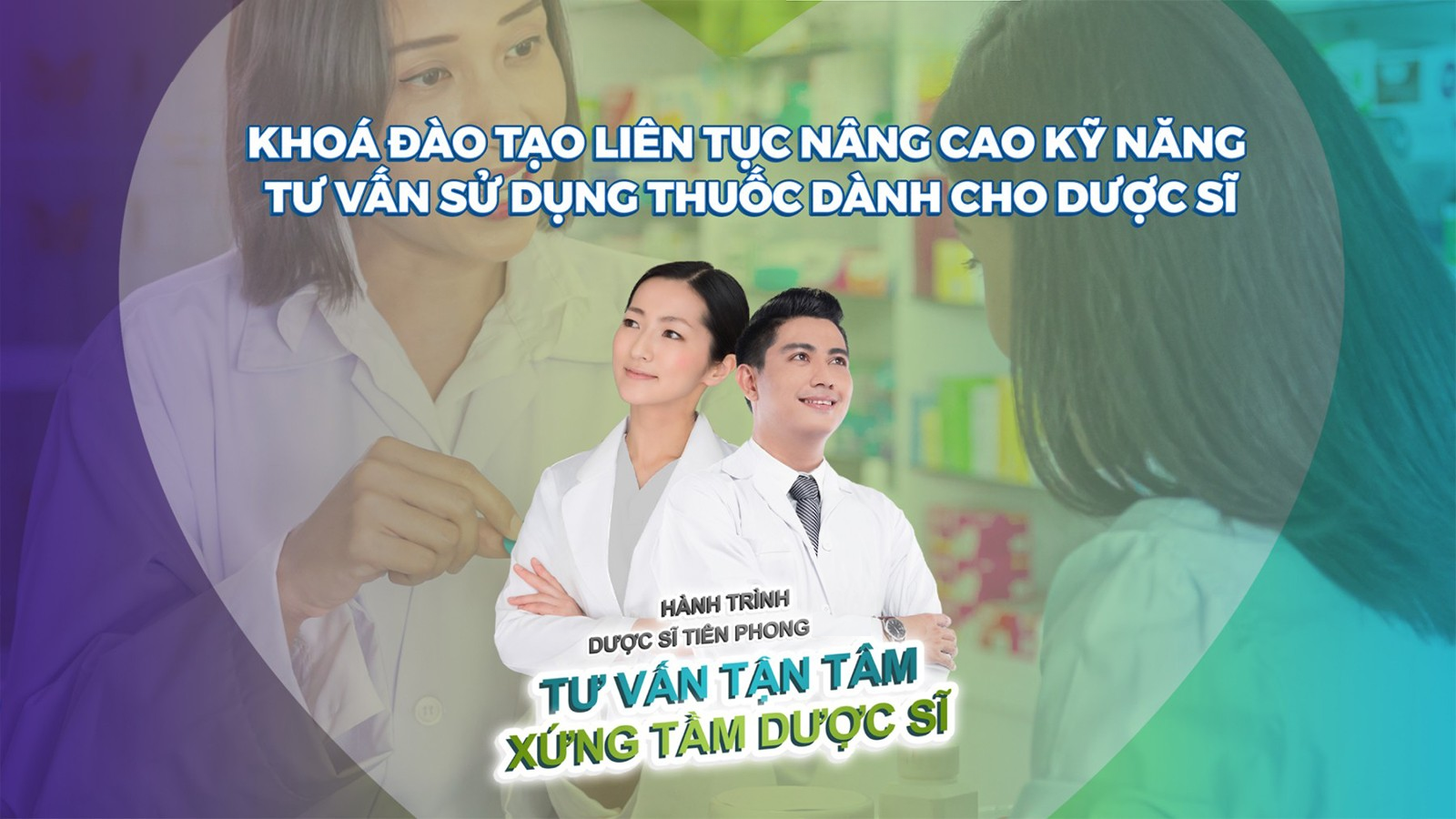 Khoá đào tạo liên tục nâng cao kỹ năng tư vấn sử dụng thuốc dành cho dược sĩ