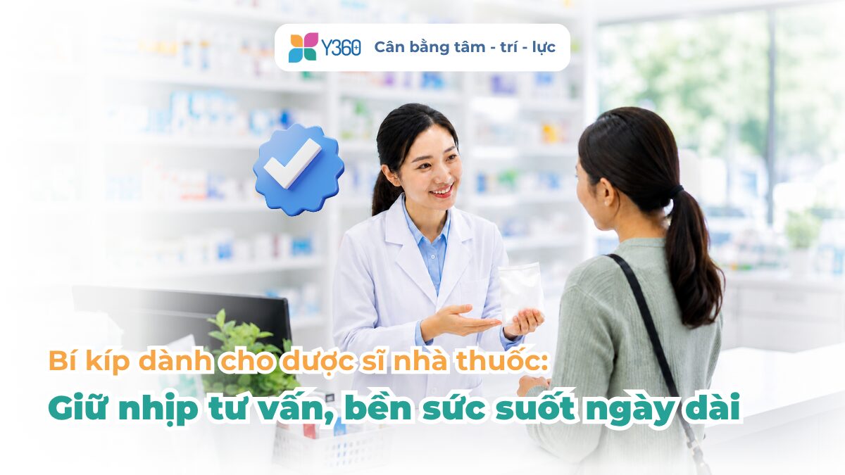 BÍ KÍP DÀNH CHO DƯỢC SĨ NHÀ THUỐC: GIỮ NHỊP TƯ VẤN, BỀN SỨC SUỐT NGÀY DÀI